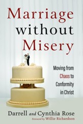 Marriage without Misery: Moving from Chaos to Conformity in Christ