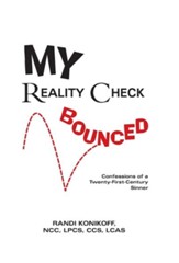 My Reality Check Bounced: Confessions of a 21st Century Sinner