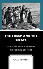 The Sheep and the Goats: A Matthean Teaching in Historical Context