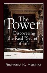 The Power: Discovering the Real Secret of Life
