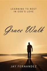 Grace Walk: Learning to Rest in God's Love
