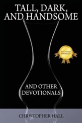 Tall, Dark, and Handsome and Other Devotionals