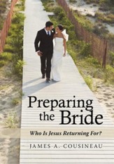 Preparing the Bride: Who Is Jesus Returning For?