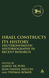 Israel Constructs its History: Deuteronomistic Historiography in Recent Research