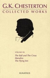 The Collected Works of G. K.  Chesterton: The Ball and the Cross/Manalive/The Flying Inn
