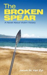 The Broken Spear: A Novel about Victim Victory