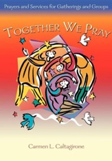 Together We Pray:  Prayers and Services for Gatherings and Groups