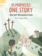 30 Prophecies-One Story: How God's Word Points to Jesus