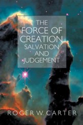 The Force of Creation, Salvation and Judgement