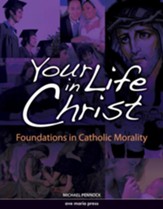 Your Life in Christ: Foundations of Catholic Morality