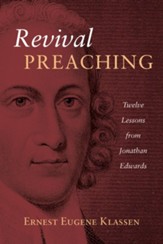 Revival Preaching: Twelve Lessons from Jonathan Edwards