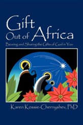 Gift Out of Africa: Bearing and Sharing the Gifts of God in You