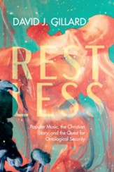 Restless: Popular Music, the Christian Story, and the Quest for Ontological Security