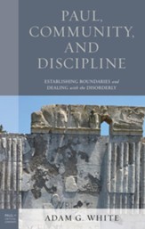 Paul, Community, and Discipline: Establishing Boundaries and Dealing with the Disorderly
