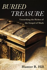 Buried Treasure: Unearthing the Riches of the Gospel of Mark