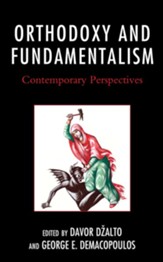 Orthodoxy and Fundamentalism: Contemporary Perspectives