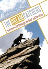 The Dream Catchers: In Pursuit of the Challenge, the Quest, and the Future