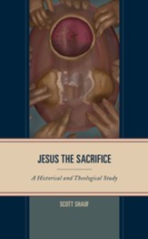 Jesus the Sacrifice: A Historical and Theological Study