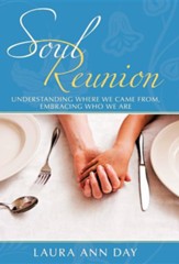 Soul Reunion: Understanding Where We Came From, Embracing Who We Are