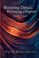 Resisting Denial, Refusing Despair