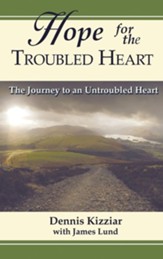 Hope for the Troubled Heart: The Journey to an Untroubled Heart