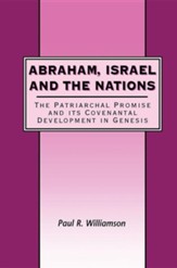 Abraham, Israel and the Nations: The Patriarchal Promise & Its  Covenantal Development in Genesis