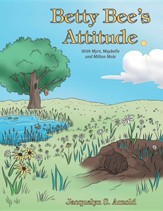 Betty Bee's Attitude: With Myrt, Maybelle and Milton Mole