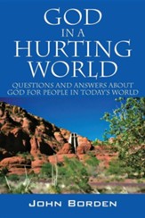 God in a Hurting World: Questions and Answers about God for People in Today's World
