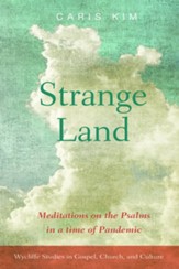 Strange Land: Meditations on the Psalms in a time of Pandemic