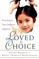 Loved By Choice: True Stories that Celebrate Adoption