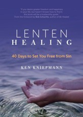 Lenten Healing: 40 Days to Set You Free from Sin