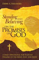 Standing and Believing on the Promises of God: A Daily Devotional for Healing of the Mind, Body, and Soul