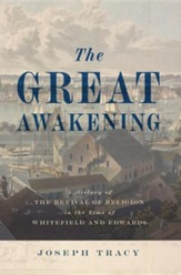 The Great Awakening: A History of the Revival of Religion in the Time of Whitefield and Edwards
