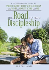 The Road to True Discipleship: A Comprehensive Guide to Spiritual Maturity Where We Will Be Certain That We Are in Complete Accord with God