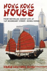 Hong Kong House: Four Novellas about Life at 169 Boundary Street. Hong Kong.