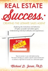 Real Estate Success: Creating the Ultimate Sales Agent