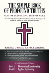 The Simple Book of Profound Truths: A Spiritual Guide for Skeptic and Believer Alike