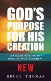 God's Purpose for His Creation: An Examination of Traditional Teaching