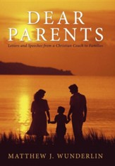 Dear Parents: Letters and Speeches from a Christian Coach to Families