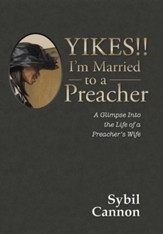 Yikes!! I'm Married to a Preacher: A Glimpse Into the Life of a Preacher's Wife