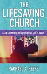 The Lifesaving Church: Faith Communities and Suicide Prevention