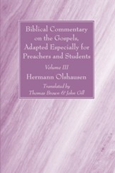 Biblical Commentary on the Gospels, Adapted Especially for Preachers and Students, Volume III