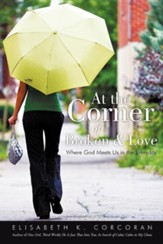 At the Corner of Broken & Love: Where God Meets Us in the Everyday
