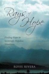 Rays of Hope: Finding Hope in Seemingly Hopeless Situations