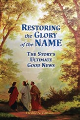 Restoring the Glory of the NAME: the Story's Ultimate Good News