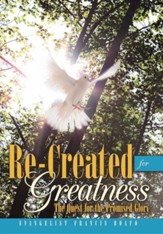 Re-Created for Greatness: The Quest for the Promised Glory