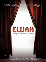 Elijah: Hearing God in the Midst of Life's Drama