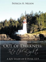 Out of Darkness: Into the Light: A KJV Study of II Peter 1:5-9