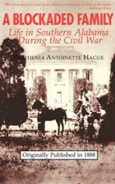 A Blockaded Family: Life in Southern  Alabama During the Civil War