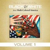 Black & White in a Multi-Colored America: Volume 1